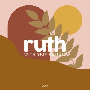 08 Ruth  2001, Skip Heitzig