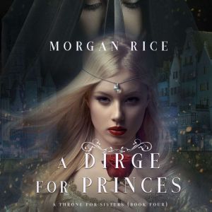A Dirge for Princes 
, Morgan Rice