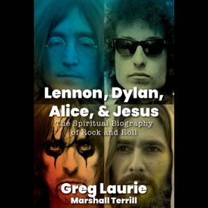 Lennon, Dylan, Alice and Jesus, Greg Laurie