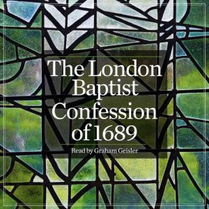 The London Baptist Confession of 1689..., ONE Audiobooks