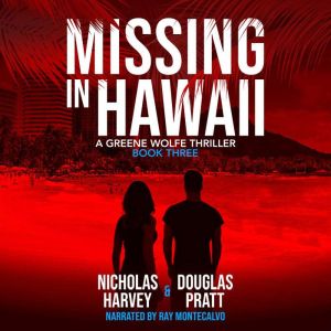 Missing In Hawaii: A Greene Wolfe Thriller - Book Three
