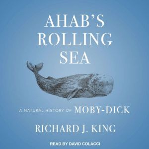 Ahabs Rolling Sea, Richard J. King