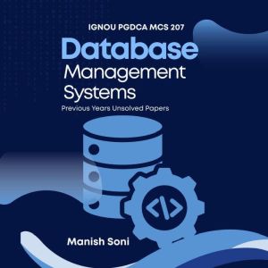 IGNOU PGDCA MCS 207 Database Manageme..., Manish Soni