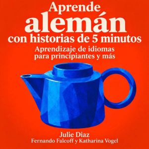 Aprende aleman con historias de 5 min..., Julie Diaz