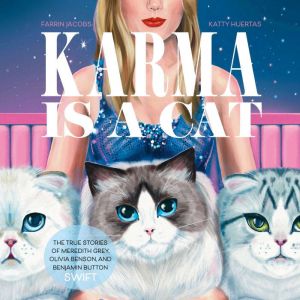 Karma Is a Cat: The True Stories of Meredith Grey, Olivia Benson, and Benjamin Button Swift