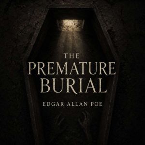 The Premature Burial, Edgar Allan Poe