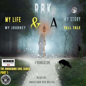 MY LIFE MY STORY MY JOURNEY & A TALL TALE -: A REKINDLED LOVE PART 1
