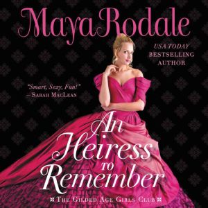 An Heiress to Remember, Maya Rodale