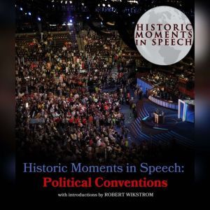 Historic Moments in Speech Political..., the Speech Resource Company