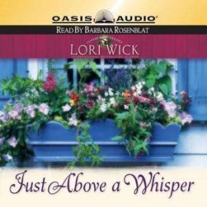 Just Above a Whisper, Lori Wick