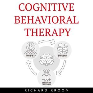 COGNITIVE BEHAVIORAL THERAPY, Richard Kroon