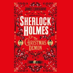 Sherlock Holmes and the Christmas Dem..., James Lovegrove