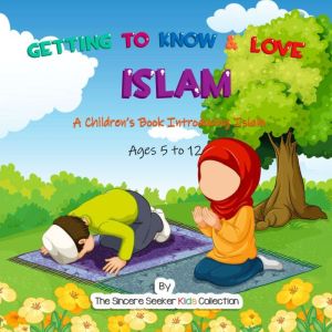 Getting to Know  Love Islam, The Sincere Seeker Collection