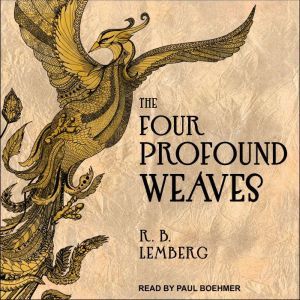 The Four Profound Weaves: A Birdverse Book, R.B. Lemberg