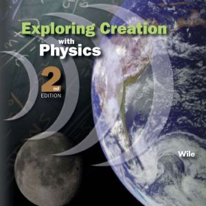 Exploring Creation With Physics, 2nd ..., Jay Wile