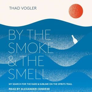 By the Smoke and the Smell, Thad Vogler