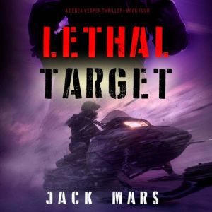 Lethal Target A Derek Vesper Action ..., Jack Mars
