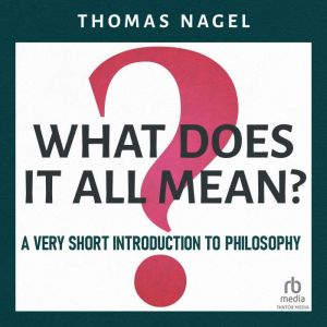 What Does It All Mean?  A Very Short..., Thomas Nagel