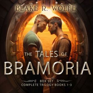 The Tales of Bramoria, Blake R. Wolfe