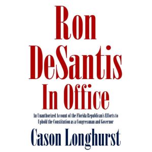 Ron DeSantis in Office An Unauthoriz..., Cason Longhurst