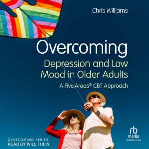 Overcoming Depression and Low Mood in..., Chris Williams