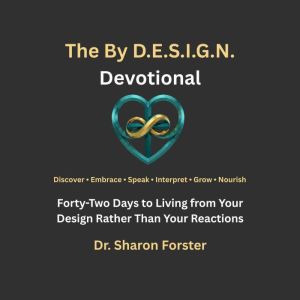 The By D.E.S.I.G.N. Devotional, Dr Sharon Forster
