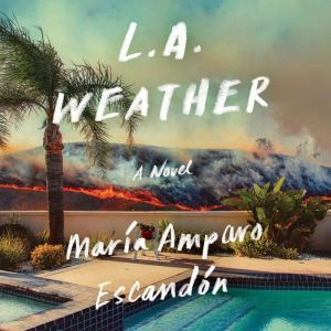 L.A. Weather A Novel, Maria Amparo Escandon