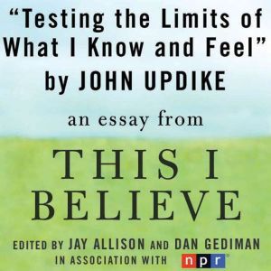 Testing the Limits of What I Know and..., John Updike