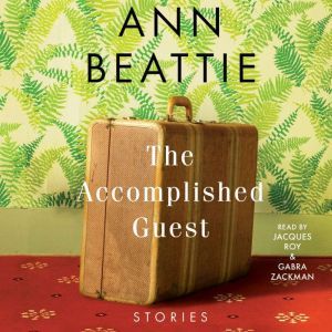 The Accomplished Guest, Ann Beattie