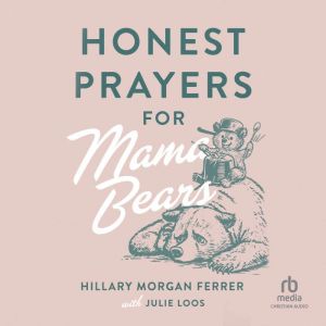 Honest Prayers for Mama Bears