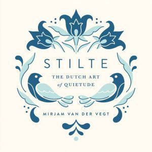Stilte: The Dutch Art of Quietude, Mirjam van der Vegt