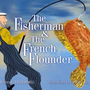 The Fisherman and the French Flounder..., Raven Howell