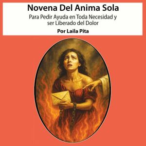 Novena al Anima Sola para pedir ayuda en toda necesidad y ser liberado del dolor