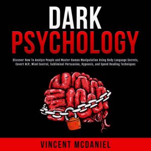 Dark Psychology Discover How To Anal..., Vincent McDaniel
