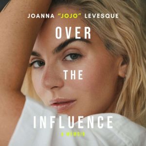 Over the Influence, Joanna JoJo Levesque