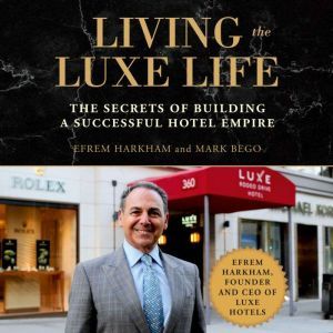 Living the Luxe Life, Efrem Harkham