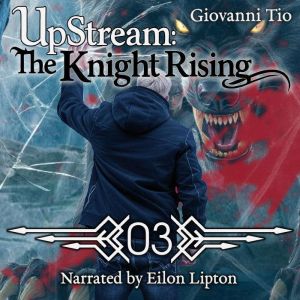 UpStream The Knight Rising  Volume ..., Giovanni Tio