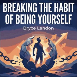 Breaking the Habit of Being Yourself, Bryce Landon