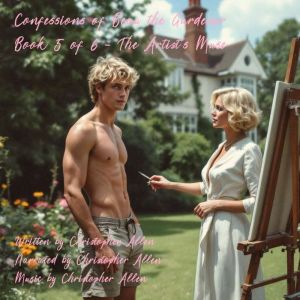 Confessions of Beau the Gardener: Book 5 of 6 - The Artist's Muse