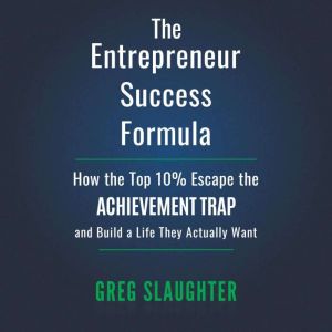The Entrepreneur Success Formula, Greg Slaughter