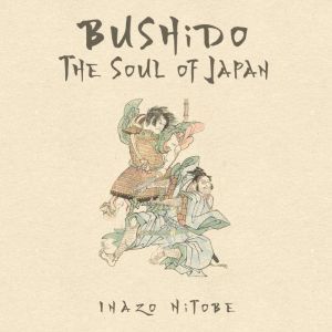 Bushido The Soul of Japan, Inazo Nitobe
