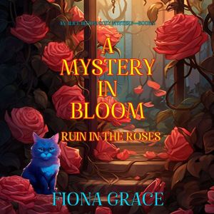 A Mystery in Bloom: Ruin in the Roses (An Alice Bloom Cozy MysteryBook 2): Digitally narrated using a synthesized voice