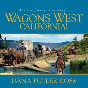 Wagons West California!, Dana Fuller Ross