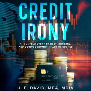 Credit Irony, U. E. David, MBA, MDiv