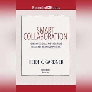 Smart Collaboration, Heidi K. Gardner
