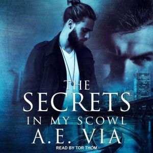 The Secrets in My Scowl, A.E. Via