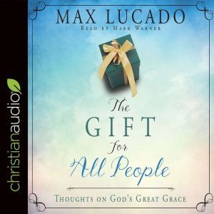 The Gift for All People, Max Lucado