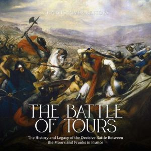 Battle of Tours, The The History and..., Charles River Editors