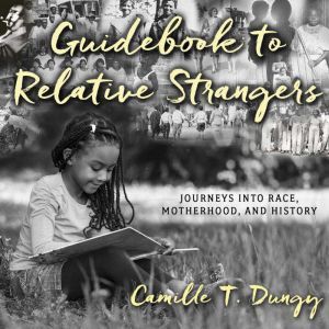 Guidebook to Relative Strangers, Camille T. Dungy