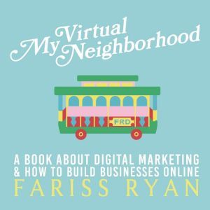 My Virtual Neighborhood, Fariss Ryan